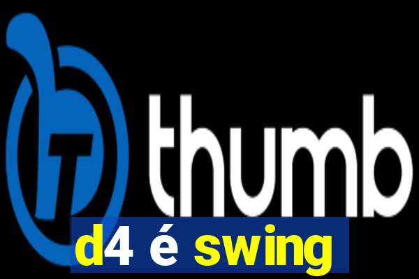 d4 é swing